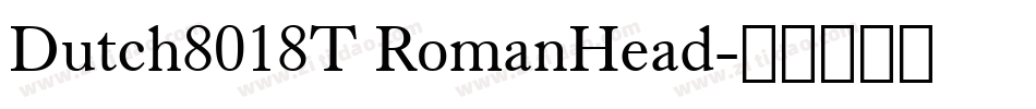 Dutch8018T RomanHead字体转换